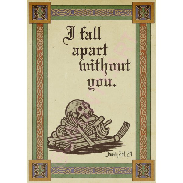 Skeleton "I Fall Apart Without You."