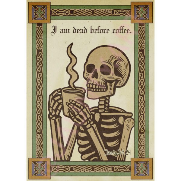 Skeleton "I Am Dead Before Coffee."