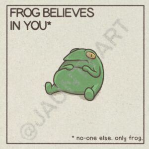 Frog Believes In You Caveat Frog
