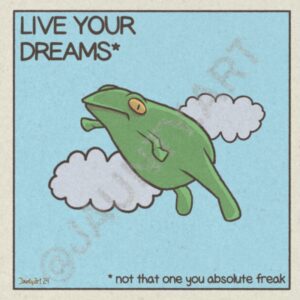 Live Your Dreams Caveat Frog
