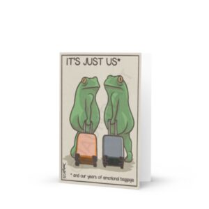 Say what you really mean with this Caveat Frog Card. An illustration of two frogs pulling wheelie luggage. Text reads: It’s Just Us* * and our years of emotional baggage Jaunty Art 26